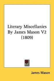 Literary Miscellanies By James Mason V2 (1809)