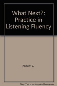 What Next?: Practice in Listening Fluency