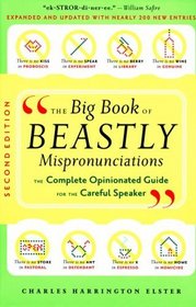 The Big Book of Beastly Mispronunciations: The Complete Opinionated Guide for the Careful Speaker