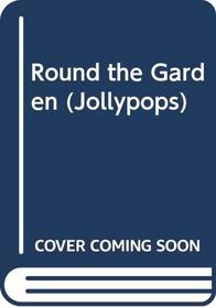 Round the Garden (Jollypops)