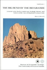 Big Bend of the Rio Grande: A Guide to the Rocks, Landscape, Geologic History, and Settlers of the Area of Big Bend National Park/Guidebook 7/Maps (Guidebook Series: GB 7)