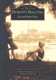 Detroit's Belle Isle: Island Park Gem (Images of America)