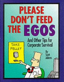 Please Don, T Feed the Egos (Mini Dilbert)