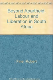 Beyond Apartheid: Labour and Liberation in South Africa