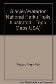 Trails Illustrated Glacier, Waterton Lakes National Parks: Montana, Usa/Alberta, Canada (Trails Illustrated - Topo Maps USA)
