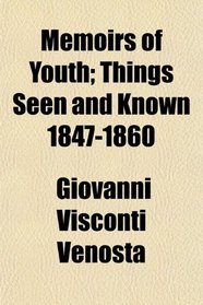 Memoirs of Youth; Things Seen and Known 1847-1860