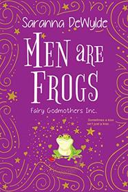 Men Are Frogs (Fairy Godmothers Inc.)