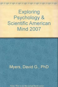Exploring Psychology & Scientific American Mind 2007