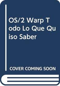 OS/2 Warp Todo Lo Que Quiso Saber (Spanish Edition)