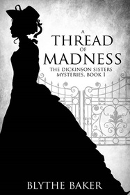 A Thread of Madness (The Dickinson Sisters Mysteries)