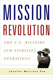 Mission Revolution: The U.S. Military and Stability Operations (Columbia Studies in Terrorism and Irregular Warfare)