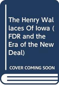 The Wallaces of Iowa (Fdr and the Era of the New Deal)