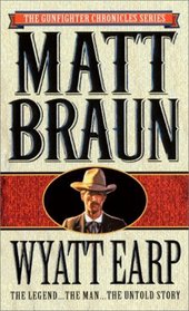 Wyatt Earp : The Legend...The Man...The Untold Story