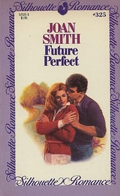 Future Perfect (Silhouette Romance, No 325)