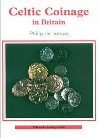 Celtic Coinage in Britain (Shire Archaeology)