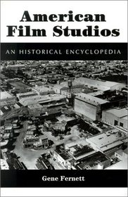 American Film Studios: An Historical Encyclopedia (McFarland Classics)
