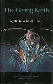 The Giving Earth: A John G. Neihardt Reader