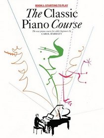 The Classic Piano Course, Book 1: Starting to Play (Classic Piano Course)
