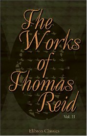 The Works of Thomas Reid: Volume 2