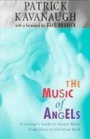 The Music of Angels: A Listener's Guide to Sacred Music from Chant to Christian Rock