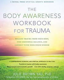 The Body Awareness Workbook for Trauma: Release Trauma from Your Body, Find Emotional Balance, and Connect with Your Inner Wisdom