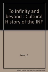 To Infinity and Beyond : Cultural History of the Infinite