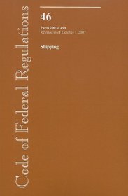 Code of Federal Regulations, Title 46, Shipping, Pt. 200-499, Revised as of October 1, 2007