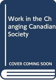Work in the Changing Canadian Society