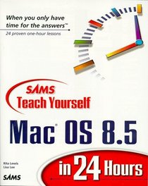 Sam's Teach Yourself Mac OS 8.5 in 24 Hours (Sams Teach Yourself)