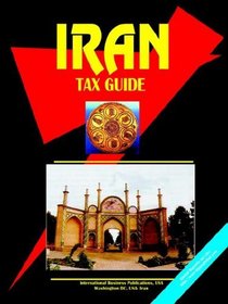 Iran Tax Guide (World Business, Investment and Government Library)