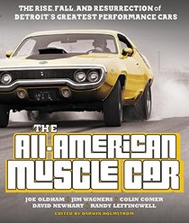 The All-American Muscle Car: The Rise, Fall and Resurrection of Detroit's Greatest Performance Cars