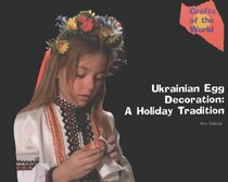 Ukrainian Egg Decoration: A Holiday Tradition (Crafts of the World (New York, N.Y.).)