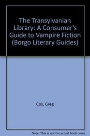 The Transylvanian Library: A Consumer's Guide to Vampire Fiction (Borgo Literary Guides)