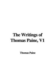 The Writings of Thomas Paine, V1