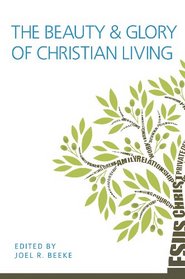 The Beauty and Glory of Christian Living