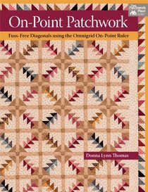 On-Point Patchwork: Fuss-Free Diagonals Using the Omnigrid On-Point Ruler