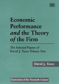 Economic Performance and the Theory of the Firm (Economists of the Twentieth Century)