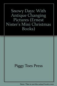 Snowy Days: With Antique Changing Pictures (Ernest Nister's Mini Christmas Books)