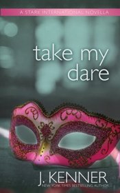 Take My Dare: A Stark International Novella (Stark International Trilogy) (Volume 4)