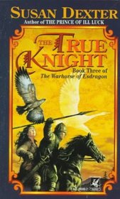True Knight (Warhorse of Esdragon Bk 3)