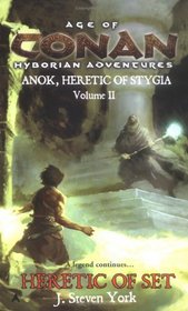 Heretic of Set : Anok, Heretic of Stygia Volume II (Age of Conan Hyborian Adventures)