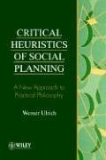Critical Heuristics of Social Planning : A New Approach to Practical Philosophy