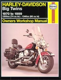 Harley-Davidson Big Twins Owners Workshop Manual: 1970 To 1999 1200Cc (74 Cu In) 1340Cc (80 Cu In) (Haynes Owners Workshop Manual Series)