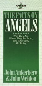 The Facts on Angels (Ankerberg, John, Anker Series.)