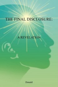THE FINAL DISCLOSURE: A REVELATION