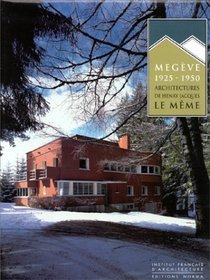 Megve: 1925-1950. Architectures de Henry Jacques Le Mme