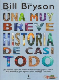 Una muy breve historia de casi todo/ A Very Short History of Nearly Everything (Spanish Edition)