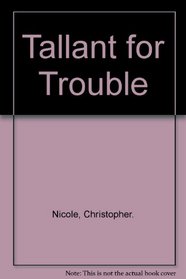 Tallant for Trouble (Tallant, Bk 1)