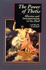 The Power of Thetis: Allusion and Interpretation in the Iliad