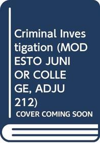 Criminal Investigation (MODESTO JUNIOR COLLEGE, ADJU 212)
